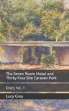 The Libri GmbH The Seven Room Motel and Thirty-Four Site Caravan Park Paperback
