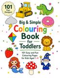 Big & Simple Colouring Book for Toddlers: 101 Easy and Fun Colouring Pages for Kids Aged 1-4