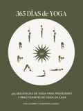 365 DÍAS DE YOGA: 365 Secuencias de Yoga para profesores y practicantes de Yoga en casa