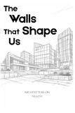 The Walls That Shape Us