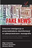 Sztuczna OmniScriptum SRL Sztuczna inteligencja w przeciwdziałaniu dezinformacji w cyberprzestrzeni: monografia: Identyfikacja źródeł dezinformacji i fałszywych wiadomości w oparciu o NLP i metody uczenia maszynowego