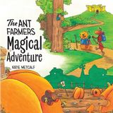 The Palmetto Publishing The Ant Farmers Magical Adventure Paperback