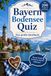 Bayern & Bodensee Quiz: Das große Quizbuch mit über 200 Fragen rund um Bayern, den Bodensee und die schönste Heimat – Rätselspaß für die ganze Familie