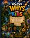 100,000 Whys for Kids: The Ultimate Question-and-Answer Adventure: Big Questions, Real Experiments, and Amazing Answers