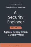 AI Security Engineering Volume 2: AI Agents, Supply Chain & Secure Deployment