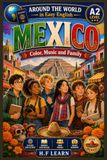 Mexico: Color, Music and Family - Around the World in Easy English Book 18: An Exciting Language Learning Adventure for Teens and Beginners | Explore Mexican Culture, Food