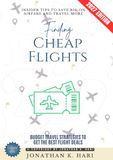 Finding Cheap Flights:: Insider Tips to Save Big on Airfare and Travel More (Budget Travel Strategies to Get the Best Flight Deals)
