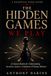 The Hidden Games We Play: 25 Mental Models for Understanding Incentives, Systems, Competition & Human Behavior