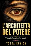 L'architetta del potere: Vita di Caterina de' Medici