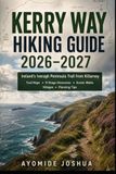 Kerry Way Hiking Guide 2026-2027: Ireland's Iveragh Peninsula Walking Trail from Killarney Trail Maps, 9-Stage Itineraries, Scenic Walks, Villages & P