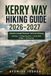 Kerry Way Hiking Guide 2026-2027: Ireland's Iveragh Peninsula Walking Trail from Killarney Trail Maps, 9-Stage Itineraries, Scenic Walks, Villages & P