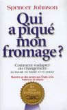 Qui Who Moved My Cheese: How to Adapt to Change at Work, in Your Family, and in Your Life