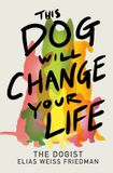 This Ballantine Books Inc. This Dog Will Change Your Life Hardcover