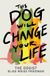 This Ballantine Books Inc. This Dog Will Change Your Life Hardcover