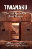 Tiwanaku: The Lost State Above Lake Titicaca