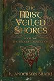 The Mist Veiled Shores Book One: The Blood Connection