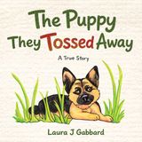 The Laura J Gabbard The Puppy They Tossed Away Paperback