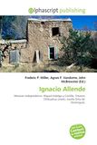 Ignacio OmniScriptum Ignacio Allende: Mexican Independence, Miguel Hidalgo y Costilla, Treason, Chihuahua (state), Josefa Ortiz de Domínguez. Paperback, 88 pages
