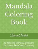Mandala Coloring Book: 32 Relaxing Mandala Designs for Stress Relief and Creativity