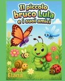 Il Libri GmbH Il piccolo bruco Lula e i suoi amici