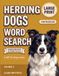 Herding Dogs Word Search: 100 Large Print Puzzles About Clever Collies, Loyal Shepherds, and the Breeds Born to Herd