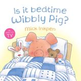 Is It Bedtime Wibbly Pig?