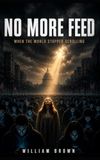 NO MORE FEED: When the World Stopped Scrolling