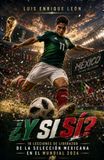 Yi si sí?: 10 lecciones de liderazgo de la Selección Mexicana en el Mundial 2026