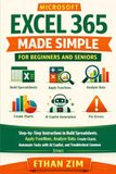 Microsoft Excel 365 Made Simple for Beginners and Seniors