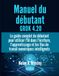 Manuel GROK Manuel du débutant 4.20: Le guide complet du débutant pour utiliser l'IA dans l'écriture, l'apprentissage et les flux de travail numériques intelligents