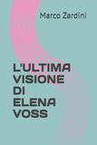 L'ULTIMA VISIONE DI ELENA VOSS