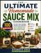 The Ultimate Homemade Sauce Mix Cookbook