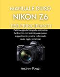 MANUALE Nikon MANUALE D'USO NIKON Z6 PER PRINCIPIANTI