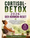 Cortisol-Detox 2026: Der Hormon-Reset: Das 28-tägige Programm für Frauen über 40, um Cortisol zu kontrollieren, hartnäckiges Bauchfett zu reduzieren, ... zu unterstützen und Energie zurückzugewinnen.
