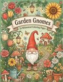 Garden Gnomes Coloring Book: Whimsical and Relaxing Adult Coloring Pages, Detailed Cottagecore Gnome Art