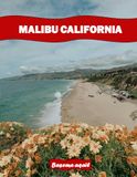 MALIBU CALIFORNIA: A Premium Visual Journey for Travel and Photography Lovers