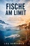 Fische am Limit: Wie sie Kälte, Hitze, Sauerstoffmangel und andere Extreme überleben