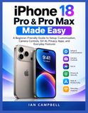 iPhone Apple iPhone 18 Pro & Pro Max Made Easy: A Beginner-Friendly Guide