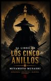EL LIBRO DE LOS CINCO ANILLOS: EL CLÁSICO SAMURAI DE LA ESTRATEGIA, LA DISCIPLINA Y LA VICTORIA