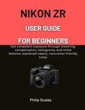 Nikon ZR User Guide for Beginners