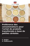 Préférence OmniScriptum SRL Préférence des consommateurs pour l'achat de produits transformés à base de petites céréales Paperback