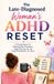 The Libri GmbH The Late-Diagnosed Woman's ADHD Reset: A Practical System for Reducing Daily Overwhelm, Organizing Your Life, and Finally Working With Your Brain