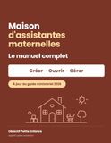 Maison d'assistantes maternelles — Le manuel COMPLET: Créer, ouvrir et gérer votre MAM : projet, budget et aides, local, association, agrément, délégation d'accueil, contrats, vie d'équipe