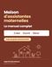 Maison d'assistantes maternelles — Le manuel COMPLET: Créer, ouvrir et gérer votre MAM : projet, budget et aides, local, association, agrément, délégation d'accueil, contrats, vie d'équipe