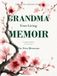 Grandma, Your Living Memoir — The First Blossoms: A Guided Memory Book