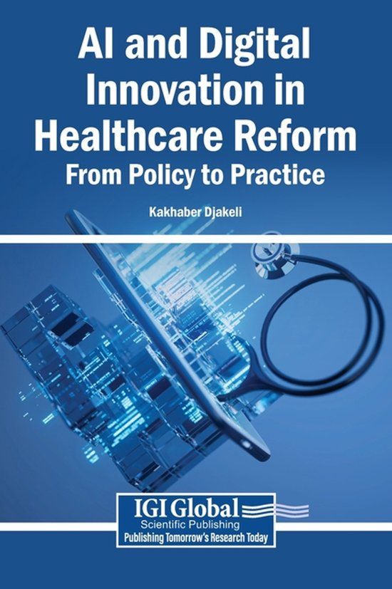 AI Igi Global Scientific Publishing AI and Digital Innovation in Healthcare Reform: From Policy to Practice