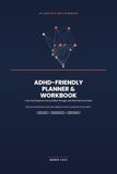 The ADHD-Friendly Planner & Workbook for Adults: A No-Guilt System to Focus, Follow Through, and Work With Your Brain