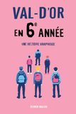 Val-d'Or en 6e année: Une histoire graphique