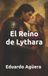 El Eduardo Aguera Villalobos El reino de Lythara: Amor prohibido en la Corona de Fuego. (ROMANCE HISTÓRICO): 10 Paperback