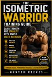 The Isometric Warrior Training Guide